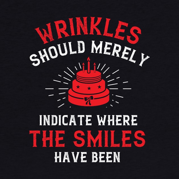 Wrinkles should merely indicate where the smiles have been by Parrot Designs